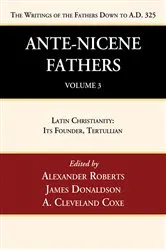 Book cover of Ante-Nicene Fathers: Translations of the Writings of the Fathers Down to A.D. 325, Volume 3 by Alexander Roberts