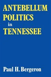 Book cover of Antebellum Politics in Tennessee by Paul H. Bergeron