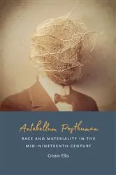 Book cover of Antebellum Posthuman by Cristin Ellis