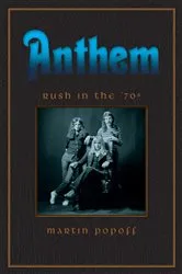 Book cover of Anthem: Rush in the ’70s by Martin Popoff
