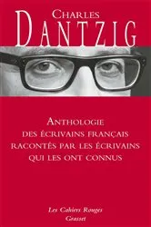 Book cover of Anthologie des écrivains français racontés par les écrivains qui les ont connus by Charles Dantzig