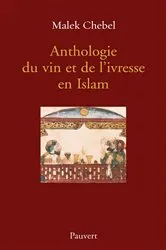 Book cover of Anthologie du vin et de l'ivresse en Islam (réédition) by Malek Chebel