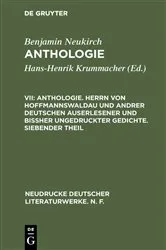 Book cover of Anthologie. Herrn von Hoffmannswaldau und andrer Deutschen auserlesener und bißher ungedruckter Gedichte. Siebender Theil by Benjamin Neukirch