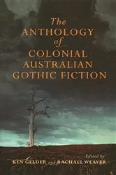 Book cover of Anthology Of Australian Colonial Gothic Fiction by Ken Gelder
