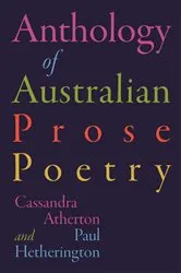 Book cover of Anthology of Australian Prose Poetry by Cassandra Atherton