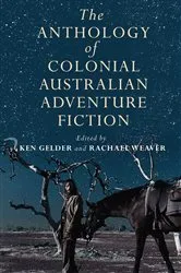 Book cover of Anthology Of Colonial Australian Adventure Fiction by Ken Gelder