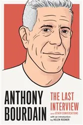 Book cover of Anthony Bourdain: The Last Interview by MELVILLE HOUSE