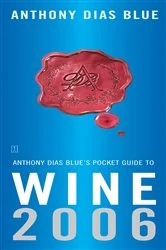 Book cover of Anthony Dias Blue's Pocket Guide to Wine 2006 by Anthony Dias Blue