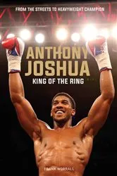 Book cover of Anthony Joshua - King of the Ring by Frank Worrall