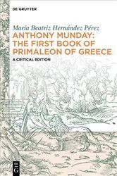 Book cover of Anthony Munday: The First Book of Primaleon of Greece by María Beatriz Hernández Pérez