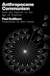 Book cover of Anthropocene Communism by Paul Guillibert