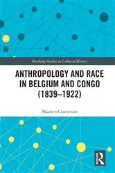 Book cover of Anthropology and Race in Belgium and the Congo (1839-1922) by Maarten Couttenier
