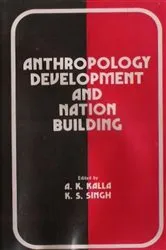 Book cover of Anthropology Development and Nation Building by A. K. Kalla