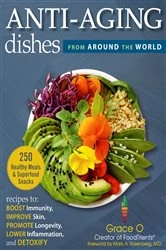 Book cover of Anti-Aging Dishes from Around the World by Grace O.