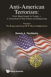 Book cover of Anti-american Terrorism: From Eisenhower To Trump - A Chronicle Of The Threat And Response: Volume Ii: The Reagan And George H.w. Bush Administrations by Dennis A Pluchinsky