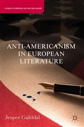 Book cover of Anti-Americanism in European Literature by J. Gulddal
