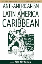 Book cover of Anti-americanism in Latin America and the Caribbean by Alan McPherson