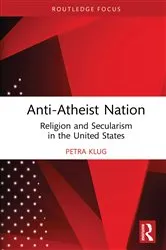 Book cover of Anti-Atheist Nation by Petra Klug
