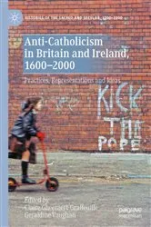 Book cover of Anti-Catholicism in Britain and Ireland, 1600–2000 by Claire Gheeraert-Graffeuille