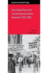 Book cover of Anti-Colonial Texts from Central American Student Movements 1929–1983 by Heather Vrana