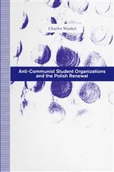 Book cover of Anti-Communist Student Organizations and the Polish Renewal by Charles Wankel