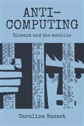 Book cover of Anti-computing by Caroline Bassett
