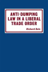 Book cover of Anti-dumping Law in a Liberal Trade Order by Richard Dale