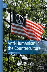Book cover of Anti-Humanism in the Counterculture by Guy Stevenson