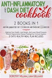 Book cover of Anti-Inflammatory And Dash Diet Cookbook: 2 Books in One by Dorothy William