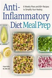 Book cover of Anti-Inflammatory Diet Meal Prep by Ginger Hultin MS RDN CSO