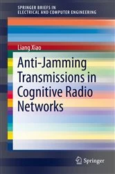 Book cover of Anti-Jamming Transmissions in Cognitive Radio Networks by Liang Xiao