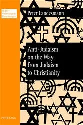 Book cover of Anti-Judaism on the Way from Judaism to Christianity by Peter Landesmann