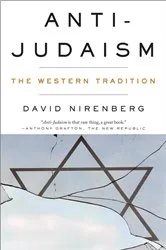 Book cover of Anti-Judaism: The Western Tradition by David Nirenberg