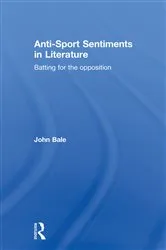 Book cover of Anti-Sport Sentiments in Literature by John Bale
