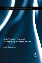 Book cover of Anti-Terrorism Law and Normalising Northern Ireland by Jessie Blackbourn