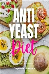 Book cover of Anti-Yeast Diet by Stephanie Hinderock