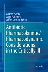 Book cover of Antibiotic Pharmacokinetic/Pharmacodynamic Considerations in the Critically Ill by Andrew A. Udy