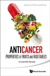 Book cover of Anticancer Properties Of Fruits And Vegetables: A Scientific Review by Ajaikumar B Kunnumakkara