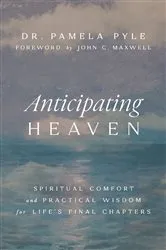 Book cover of Anticipating Heaven by Dr. Pamela Pyle