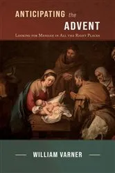 Book cover of Anticipating the Advent by William Varner