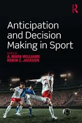 Book cover of Anticipation and Decision Making in Sport by A. Mark Williams