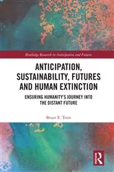 Book cover of Anticipation, Sustainability, Futures and Human Extinction by Bruce E. Tonn