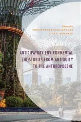 Book cover of Anticipatory Environmental (Hi)Stories from Antiquity to the Anthropocene by Christopher Schliephake