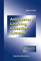 Book cover of Anticipatory Learning Classifier Systems by Martin V. Butz