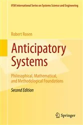 Book cover of Anticipatory Systems (2nd ed.) by Robert Rosen