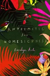 Book cover of Antiemetic for Homesickness by Romalyn Ante