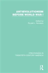 Book cover of Antievolutionism Before World War I by Ronald L. Numbers