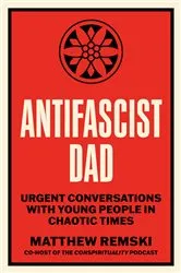 Book cover of Antifascist Dad by Matthew Remski