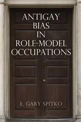 Book cover of Antigay Bias in Role-Model Occupations by E. Gary Spitko