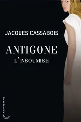 Book cover of Antigone l'insoumise by Jacques Cassabois